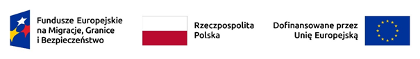 Napis: Fundusze Europejskie na Migracje, Granice i Bezpieczeństwo; druga grafika to flaga Polski z napisem Rzeczpospolita Polska; trzecia grafika to godło Unii Europejskiej z napisem obok: Dofinansowane przez Unię Europejską 